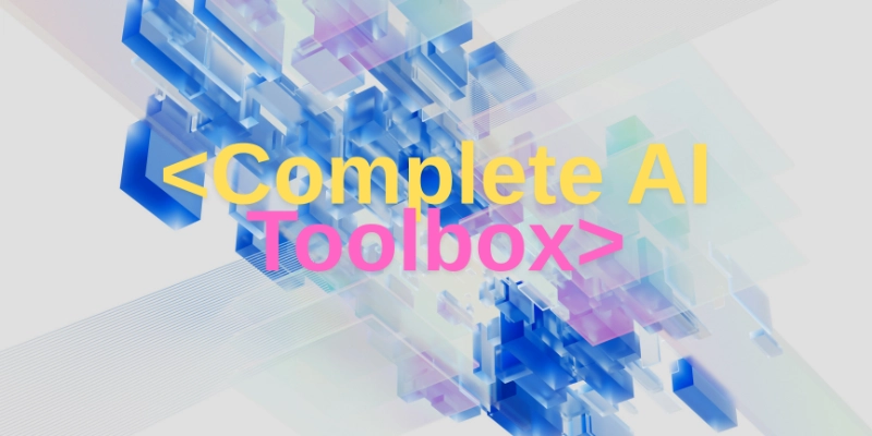 The Complete AI Toolbox: Essentials, Automation, and Creative Media